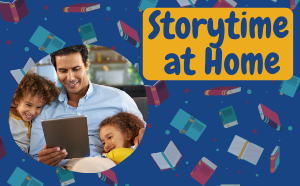 Storytime at Home and a photo of a man and two children looking at a tablet