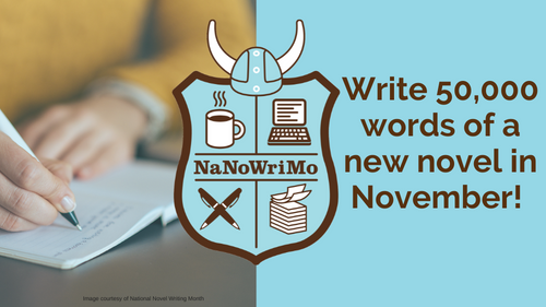 Write 50000 words of a new novel in November, woman's hands writing in a notebook, NaNoWriMo shield logo
