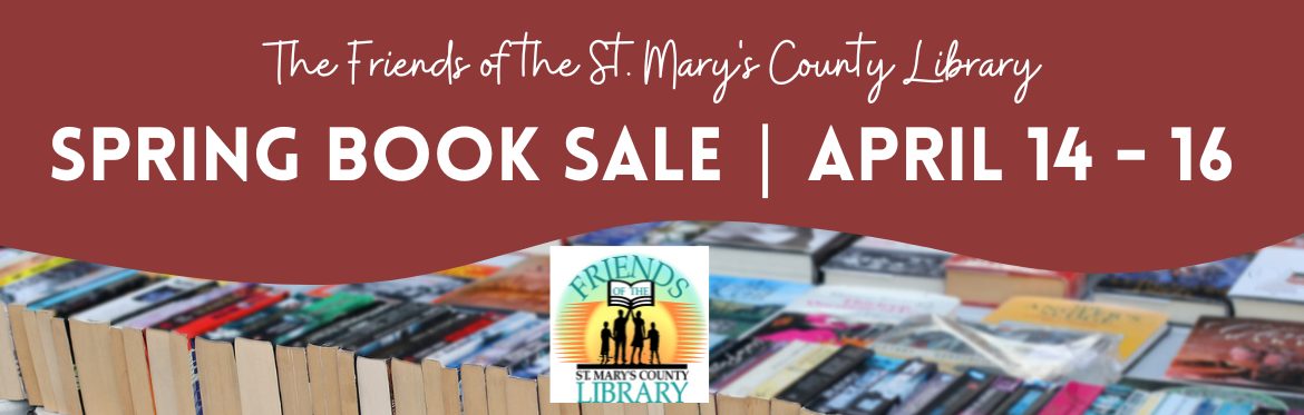 The Friends of the St. Mary's County Library Spring Book Sale April 14-16