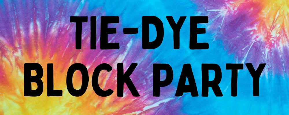 Tie-Dye Block Party on tie dye background