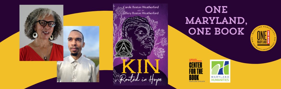 One Maryland, One Book. Headshots of a Black woman with grey hair wearing glasses and a Black man wearing a white shirt. Book cover of Kin: Rooted in Hope.