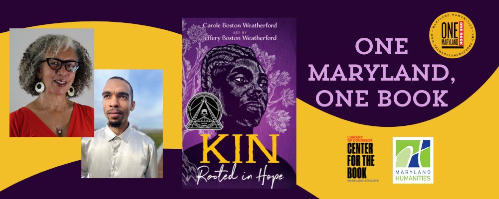 One Maryland, One Book. Headshots of a Black woman with grey hair wearing glasses and a Black man wearing a white shirt. Book cover of Kin: Rooted in Hope.