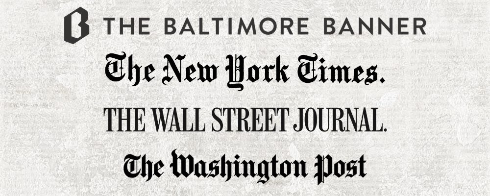 A newspaper background with logos of The Baltimore Banner, The New York Times, The Wall Street Journal, and The Washington Post