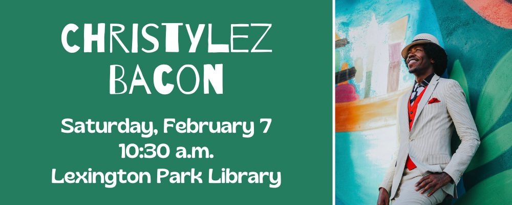 Christylez Bacon, Saturday, February 7, 10:30am, Lexington Park Library. A Black man in a tan suit and hat leaning against a mural wall