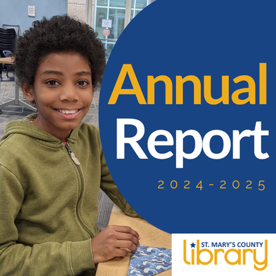 Annual Report, 2024-2025. Saint Mary's County Library logo. Young boy sitting at a Library table, smiling widely