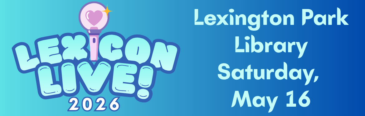 More information about Lexicon Live 2026, Lexington Park Library, Saturday, May 16. Logo in bubble letters with a pink bubble microphone.