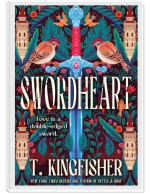 Book cover of T. Kingfisher's Swordheart