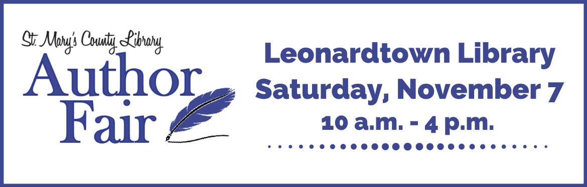 Information about St. Mary's County Library Author Fair. Leonardtown Library, Saturday, November 7, 10 am to 4 pm