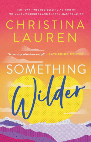 Book cover of Christina Lauren's SOmething Wilder