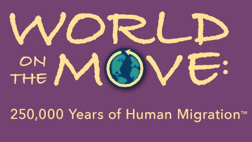 World on the Move: 250,000 Years of Human Migration